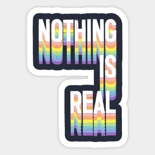 NOTHING IS REAL - Nihilism Statement Design Sticker